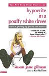 Cover of 'Hypocrite In A Pouffy White Dress' by Susan Jane Gilman