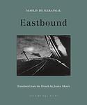 Cover of 'Eastbound' by Maylis de Kerangal