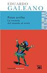 Cover of 'Patas Arriba. La Escuela Del Mundo Al Revés' by Eduardo Galeano