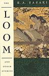 Cover of 'The Loom And Other Stories' by R.A. Sasaki