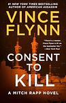 Cover of 'Consent To Kill' by Vince Flynn
