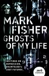 Cover of 'Ghosts Of My Life' by Mark Fisher