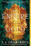 Cover of 'The Empire Of Gold' by S. A. Chakraborty