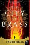 Cover of 'The City Of Brass' by S. A. Chakraborty