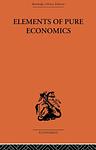 Cover of 'Elements Of Pure Economics, Or, The Theory Of Social Wealth' by Léon Walras