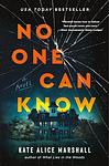 Cover of 'No One Can Know' by Kate Alice Marshall