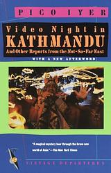 Cover of 'Video Night In Kathmandu And Other Reports From The Not So Far East' by Pico Iyer
