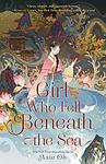 Cover of 'The Girl Who Fell Beneath The Sea' by Axie Oh
