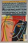 Cover of 'Ich Hab Dir Nie Einen Rosengarten Versprochen' by Hannah Green