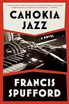 Cover of 'Cahokia Jazz' by Francis Spufford
