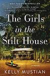 Cover of 'The Girls In The Stilt House' by Kelly Mustian