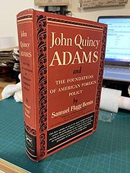 Cover of 'John Quincy Adams and the Foundations of American Foreign Policy' by Samuel Flagg Bemis