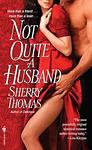 Cover of 'Not Quite A Husband' by Sherry Thomas