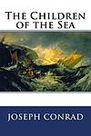 Cover of 'The Children Of The Sea' by Joseph Conrad