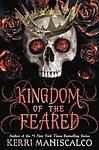 Cover of 'Kingdom Of The Feared' by Kerri Maniscalco