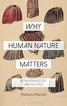 Cover of 'Why Human Nature Matters' by Matteo Mameli