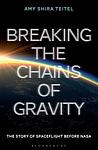 Cover of 'Breaking The Chains Of Gravity' by Amy Shira Teitel