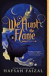 Cover of 'We Hunt The Flame' by Hafsah Faizal