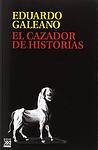 Cover of 'El Cazador De Historias' by Eduardo Galeano
