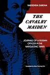 Cover of 'The Cavalry Maiden' by Nadezhda Durova