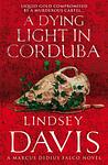 Cover of 'A Dying Light In Corduba' by Lindsey Davis