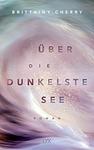 Cover of 'über Die Dunkelste See' by Brittainy C. Cherry