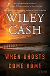 Cover of 'When Ghosts Come Home' by Wiley Cash