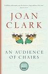 Cover of 'An Audience Of Chairs' by Joan Clark