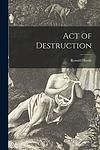 Cover of 'Act Of Destruction' by Ronald Hardy