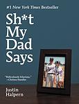 Cover of 'Sh*T My Dad Says' by Justin Halpern