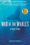 Cover of 'War Of The Whales' by Joshua Horwitz