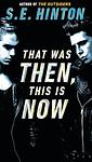 Cover of 'That Was Then, This Is Now' by S. E. Hinton