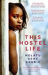 Cover of 'This Hostel Life' by Melatu Uche Okorie