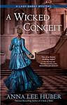 Cover of 'A Wicked Conceit' by Anna Lee Huber