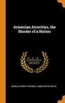 Cover of 'Armenian Atrocities: The Murder of a Nation' by Arnold J. Toynbee