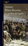 Cover of 'La Sombra Del águila' by Arturo Pérez-Reverte