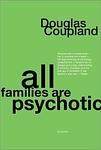 Cover of 'All Families Are Psychotic' by Douglas Coupland