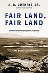 Cover of 'Fair Land, Fair Land' by A. B. Guthrie