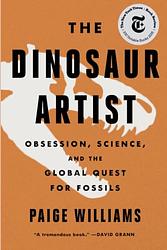 Cover of 'The Dinosaur Artist' by Paige Williams