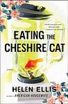 Cover of 'Eating The Cheshire Cat' by Helen Ellis