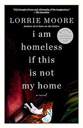 Cover of 'I Am Homeless If This Is Not My Home' by Lorrie Moore
