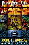 Cover of 'More Tomorrow & Other Stories' by Michael Marshall Smith