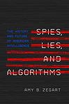 Cover of 'Spies, Lies, And Algorithms' by Amy B. Zegart