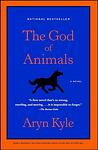 Cover of 'The God Of Animals' by Aryn Kyle