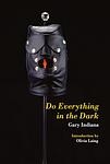 Cover of 'Do Everything in the Dark' by Gary Indiana