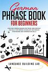 Cover of 'German Phrase Book For Beginners' by Language Building Lab