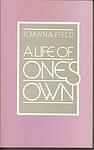 Cover of 'A Life Of One's Own' by Joanna Field