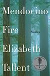 Cover of 'Mendocino Fire' by Elizabeth Tallent