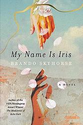 Cover of 'My Name Is Iris' by Brando Skyhorse