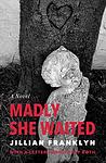 Cover of 'Madly She Waited' by Jillian Franklyn